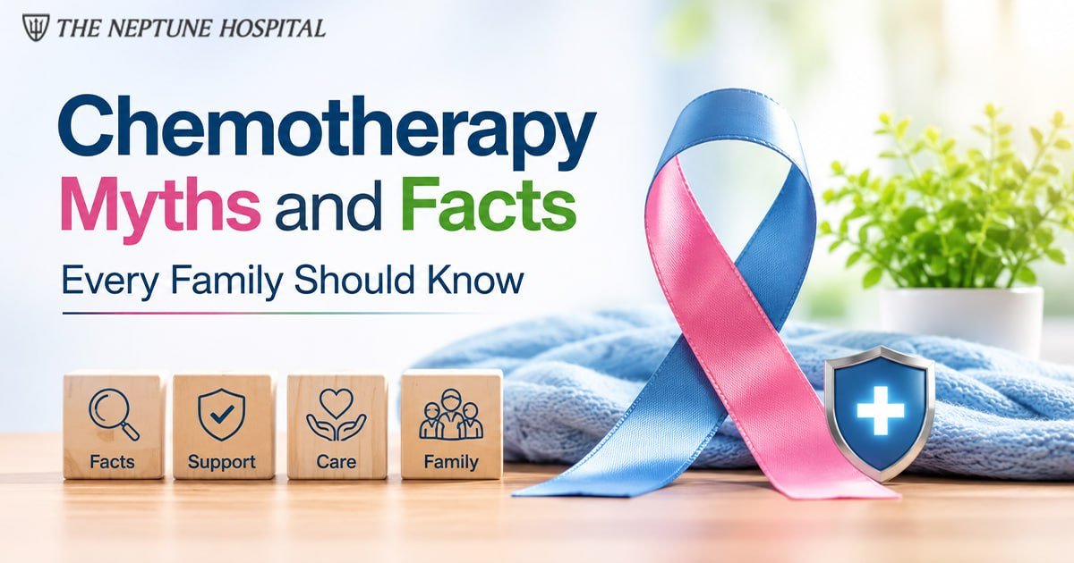 Chemotherapy Myths and Facts Every Family Should Know